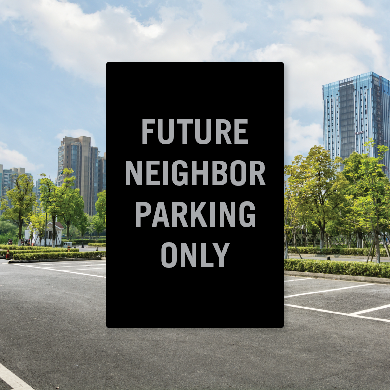 FUTURE NEIGHBOR PARKING SIGN