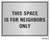 Garage-Parking-Sign_space-is-for-neighnors-only SILVER